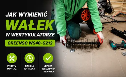 Wymiana wałka w wertykulatorze Greenso WS40-G212 – jak przygotować urządzenie do pracy?
